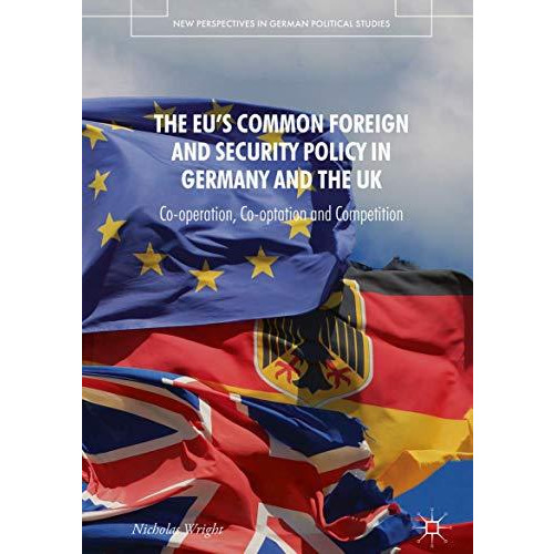 The EU's Common Foreign and Security Policy in Germany and the UK: Co-Operation, [Hardcover]