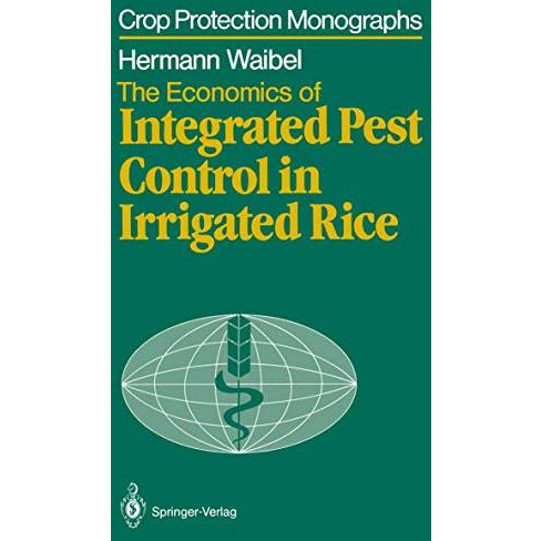 The Economics of Integrated Pest Control in Irrigated Rice: A Case Study from th [Paperback]