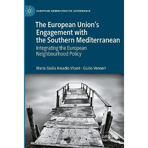 The European Unions Engagement with the Southern Mediterranean: Integrating the [Hardcover]