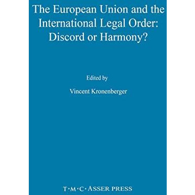 The European Union and the International Legal Order:Discord or Harmony? [Hardcover]