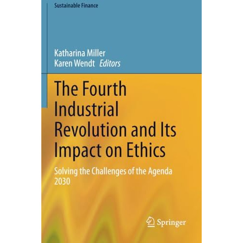 The Fourth Industrial Revolution and Its Impact on Ethics: Solving the Challenge [Paperback]