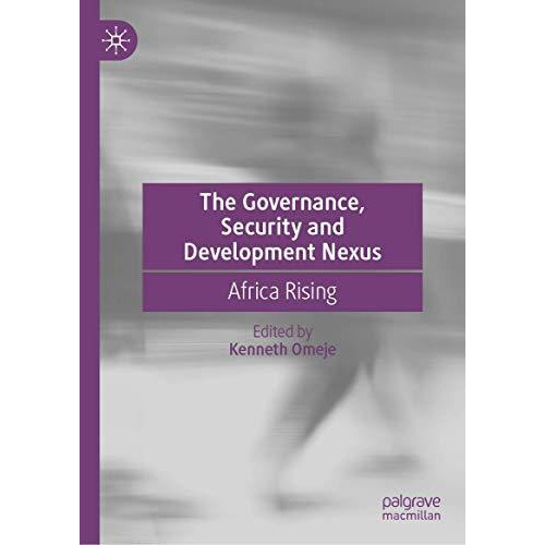 The Governance, Security and Development Nexus: Africa Rising [Hardcover]