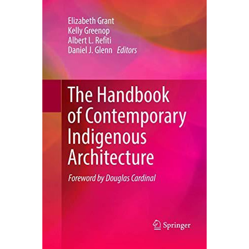 The Handbook of Contemporary Indigenous Architecture [Paperback]