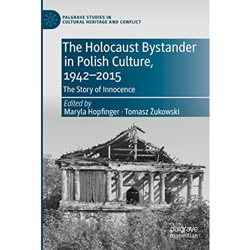 The Holocaust Bystander in Polish Culture, 1942-2015: The Story of Innocence [Paperback]