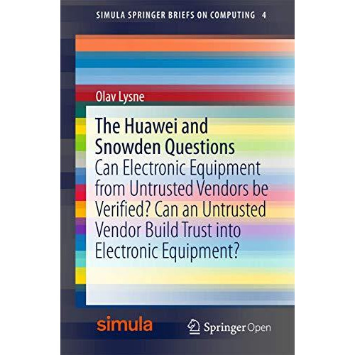 The Huawei and Snowden Questions: Can Electronic Equipment from Untrusted Vendor [Paperback]