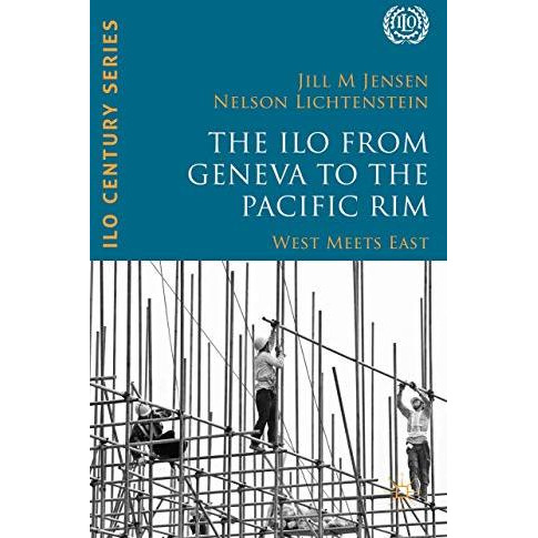 The ILO from Geneva to the Pacific Rim: West Meets East [Hardcover]