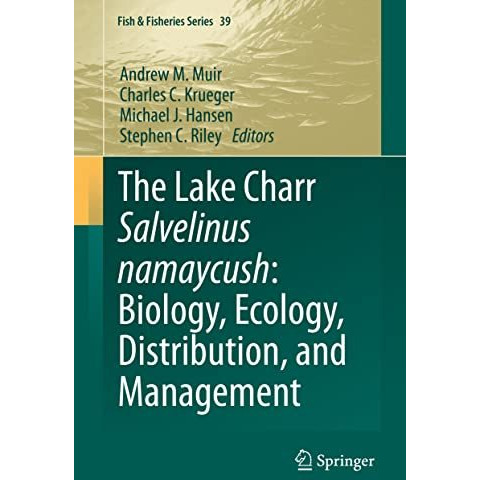 The Lake Charr Salvelinus namaycush: Biology, Ecology, Distribution, and Managem [Hardcover]