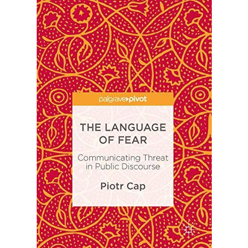 The Language of Fear: Communicating Threat in Public Discourse [Hardcover]