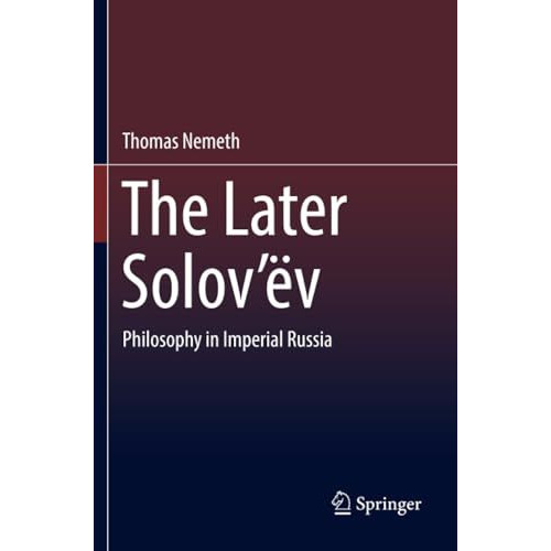 The Later Solov?v: Philosophy in Imperial Russia [Paperback]