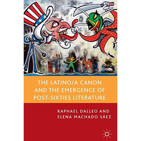 The Latino/a Canon and the Emergence of Post-Sixties Literature [Paperback]