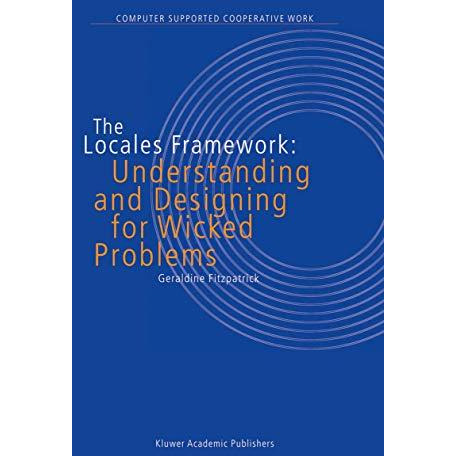 The Locales Framework: Understanding and Designing for Wicked Problems [Hardcover]