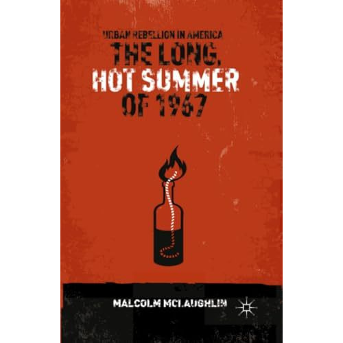 The Long, Hot Summer of 1967: Urban Rebellion in America [Paperback]