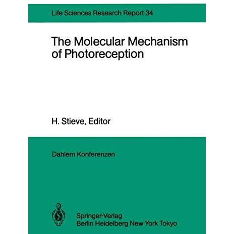 The Molecular Mechanism of Photoreception: Report of the Dahlem Workshop on the  [Paperback]