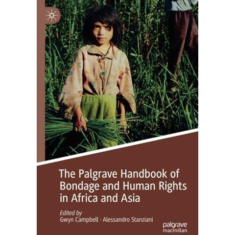 The Palgrave Handbook of Bondage and Human Rights in Africa and Asia [Paperback]