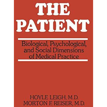 The Patient: Biological, Psychological, and Social Dimensions of Medical Practic [Paperback]