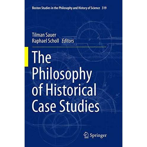 The Philosophy of Historical Case Studies [Paperback]