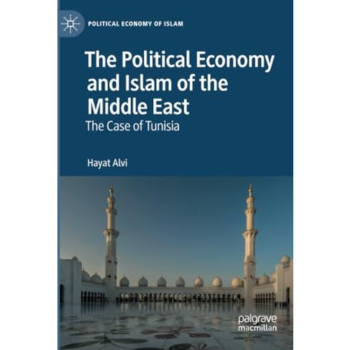 The Political Economy and Islam of the Middle East: The Case of Tunisia [Paperback]