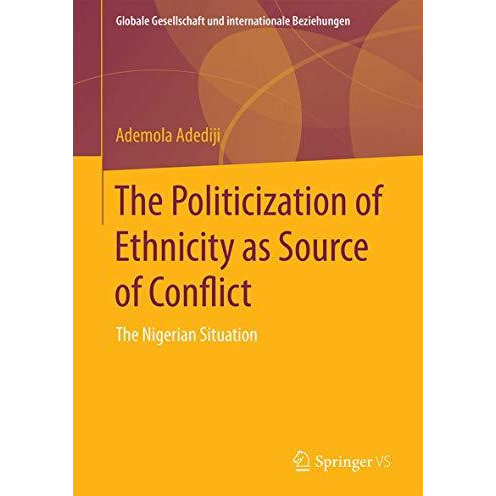 The Politicization of Ethnicity as Source of Conflict: The Nigerian Situation [Paperback]