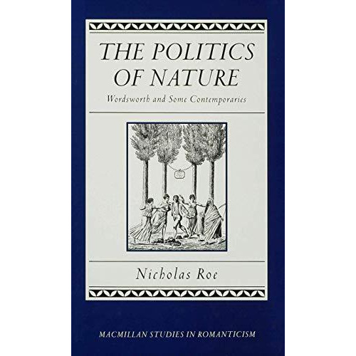 The Politics of Nature: Wordsworth and Some Contemporaries [Hardcover]