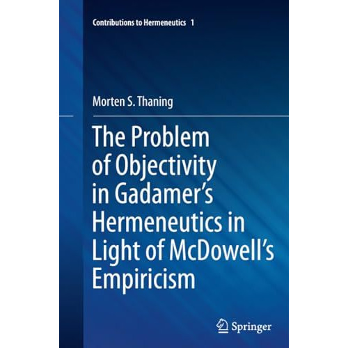 The Problem of Objectivity in Gadamer's Hermeneutics in Light of McDowell's Empi [Paperback]