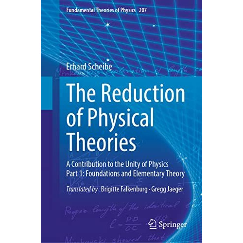 The Reduction of Physical Theories: A Contribution to the Unity of Physics Part  [Hardcover]