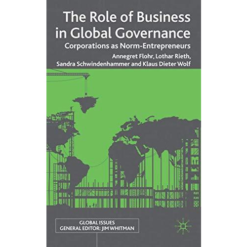 The Role of Business in Global Governance: Corporations as Norm-Entrepreneurs [Hardcover]