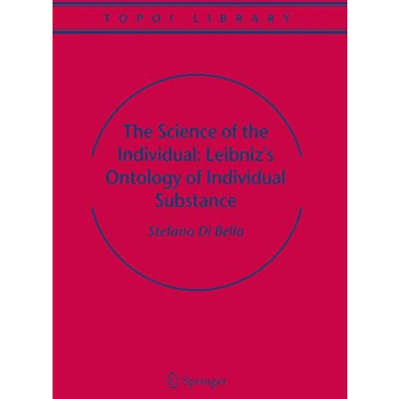 The Science of the Individual: Leibniz's Ontology of Individual Substance [Hardcover]