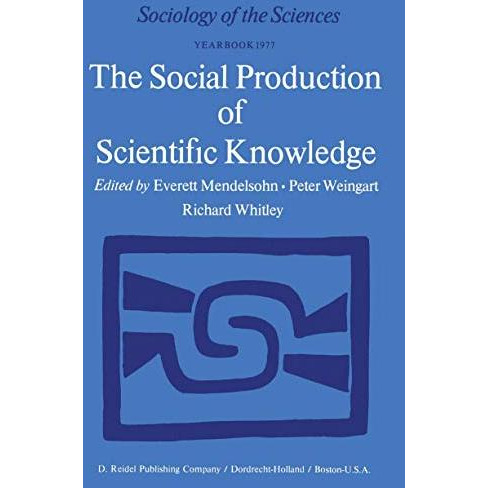 The Social Production of Scientific Knowledge: Yearbook 1977 [Paperback]