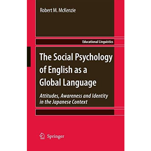 The Social Psychology of English as a Global Language: Attitudes, Awareness and  [Paperback]