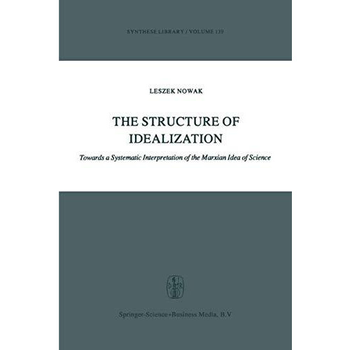 The Structure of Idealization: Towards a Systematic Interpretation of the Marxia [Paperback]