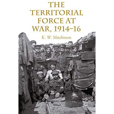 The Territorial Force at War, 1914-16 [Paperback]