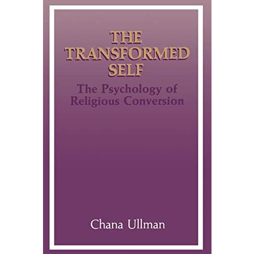 The Transformed Self: The Psychology of Religious Conversion [Paperback]