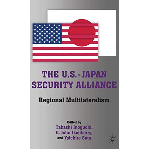 The U.S.-Japan Security Alliance: Regional Multilateralism [Hardcover]