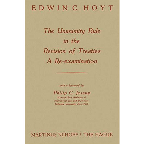 The Unanimity Rule in the Revision of Treaties a Re-Examination [Paperback]