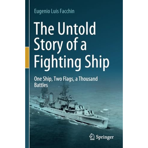 The Untold Story of a Fighting Ship: One Ship, Two Flags, a Thousand Battles [Paperback]