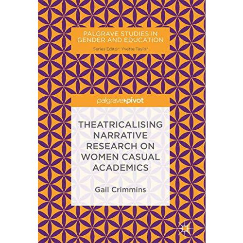 Theatricalising Narrative Research on Women Casual Academics [Hardcover]