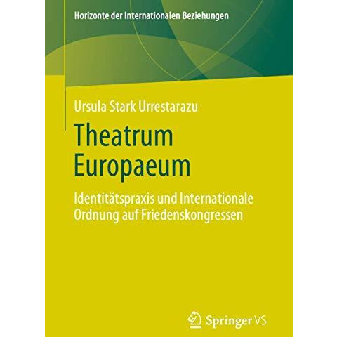 Theatrum Europaeum: Identit?tspraxis und Internationale Ordnung auf Friedenskong [Paperback]