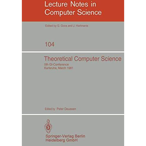 Theoretical Computer Science: 5th GI-Conference Karlsruhe, March 23-25, 1981 [Paperback]