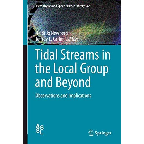 Tidal Streams in the Local Group and Beyond: Observations and Implications [Hardcover]