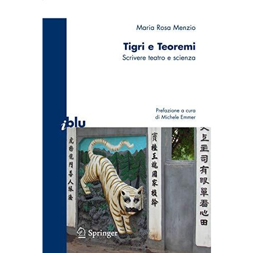 Tigri e teoremi: Scrivere teatro e scienza [Paperback]