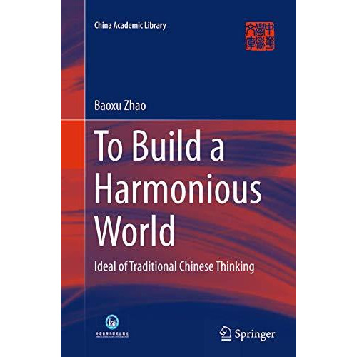 To Build a Harmonious World: Ideal of Traditional Chinese Thinking [Paperback]