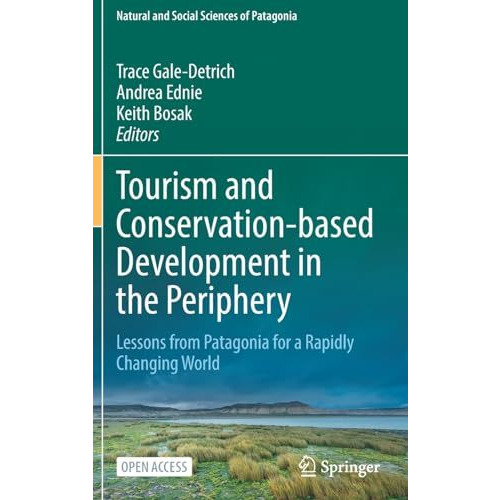 Tourism and Conservation-based Development in the Periphery: Lessons from Patago [Hardcover]