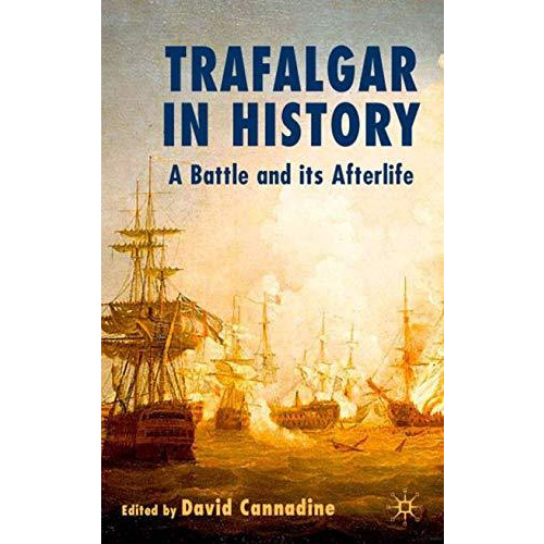 Trafalgar in History: A Battle and Its Afterlife [Hardcover]