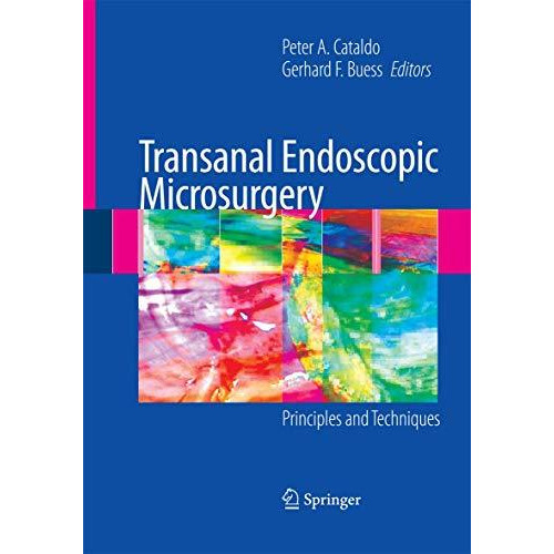 Transanal Endoscopic Microsurgery: Principles and Techniques [Paperback]