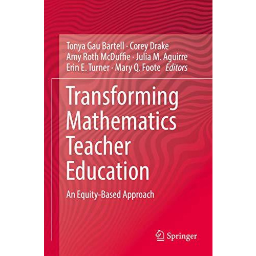 Transforming Mathematics Teacher Education: An Equity-Based Approach [Paperback]