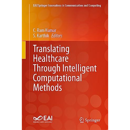 Translating Healthcare Through Intelligent Computational Methods [Hardcover]