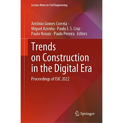 Trends on Construction in the Digital Era: Proceedings of ISIC 2022 [Hardcover]