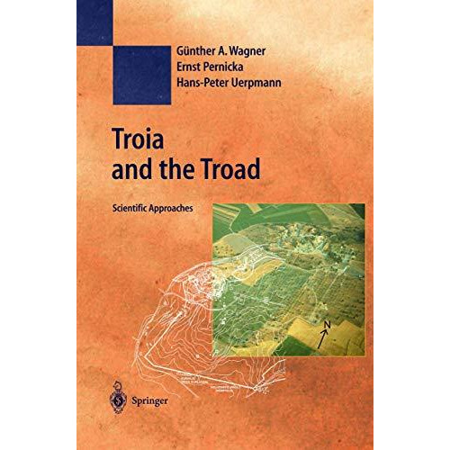 Troia and the Troad: Scientific Approaches [Hardcover]