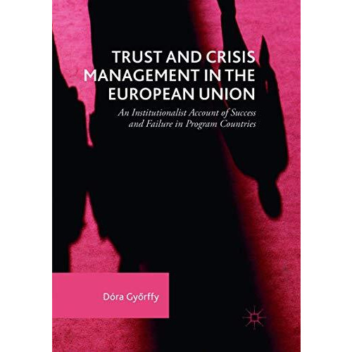 Trust and Crisis Management in the European Union: An Institutionalist Account o [Paperback]