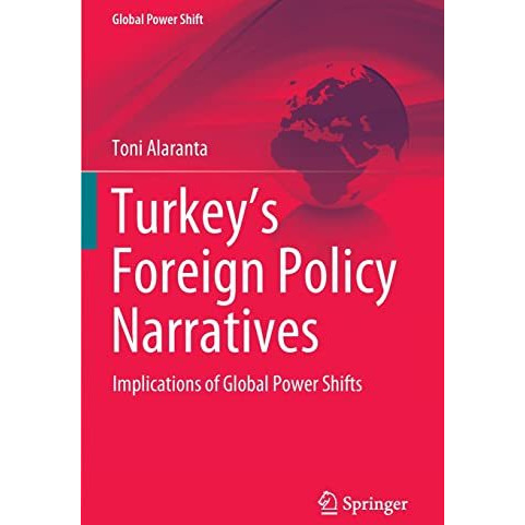 Turkeys Foreign Policy Narratives: Implications of Global Power Shifts [Paperback]